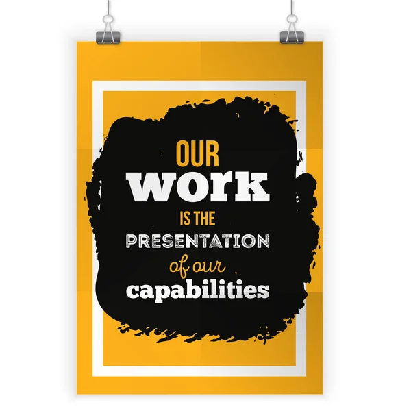 Our work is the presentation of our capabilities. Inspirational motivational quote about work. Poster design for wall — Stock Vector