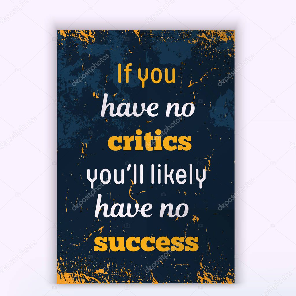 Critics is the formula for success. Rough poster design. Vector phrase on dark background. Best for cards design, social media banners.