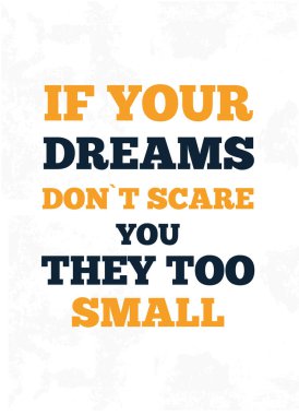 Eğer rüyaların seni korkutmuyorsa çok küçükler. Alıntı posteri. Basılı tişört illüstrasyonu, modern tipografi. Dekoratif ilham