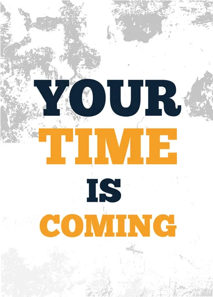 Your Time is coming poster quote, motivational concept, print design for t-shirt — ストックベクタ