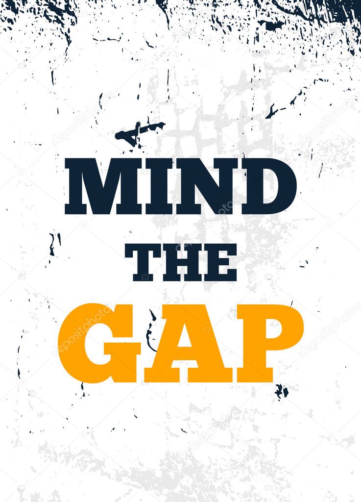 Mind the Gap vector typography quote poster, motivational design, take break concept