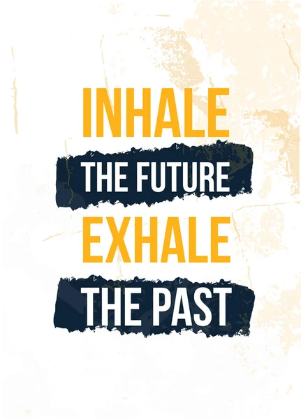 Inhale the Future Exhale the Past poster quote. Inspirational typography, motivation. Good experience. Print design vector illustration. — Stock Vector