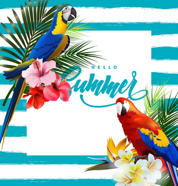 Summer holidays background with tropical flowers with colorful tropical parrots. Lettering Hello summer Template Vector — Stock Vector