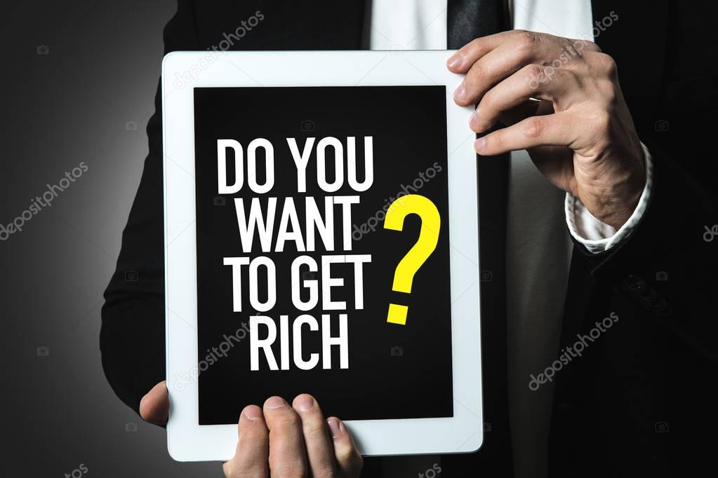 Do You Want To Get Rich?