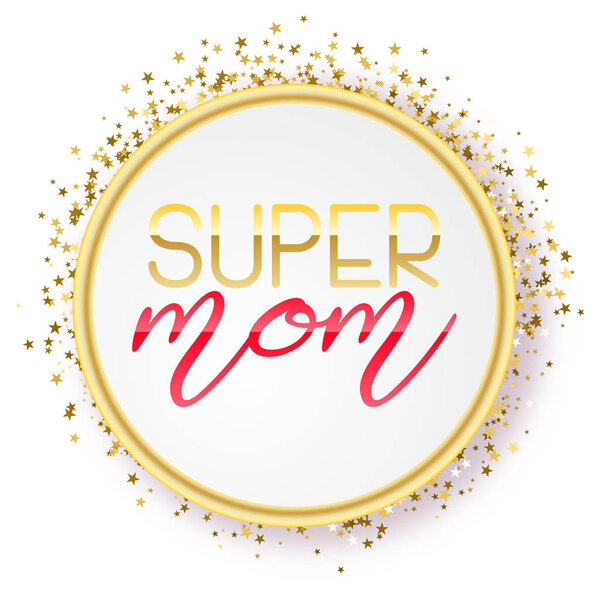Super Mom text design in realistic style for Happy Mother 's Day celebration. векторная иллюстрация для поздравительной открытки или плаката, баннера. Блестящий фон
