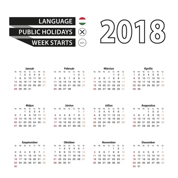 Calendário 2018 em língua húngara. Semana começa a partir de domingo . —  Vetores de Stock