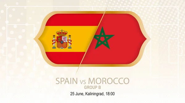 Španělsko vs Maroko, skupiny B. fotbalová soutěž, Kaliningrad. — Stockový vektor