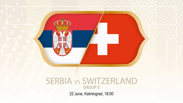 Serbia vs Suiza, Grupo E. Competición de fútbol, Kaliningrado . — Vector de stock