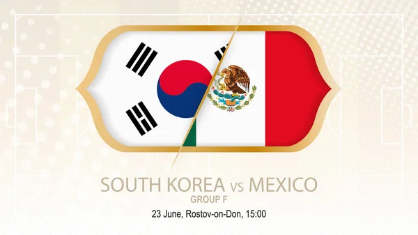 한국 vs 멕시코, 그룹 F. 축구 대회, 로스토프나도누. — 스톡 벡터