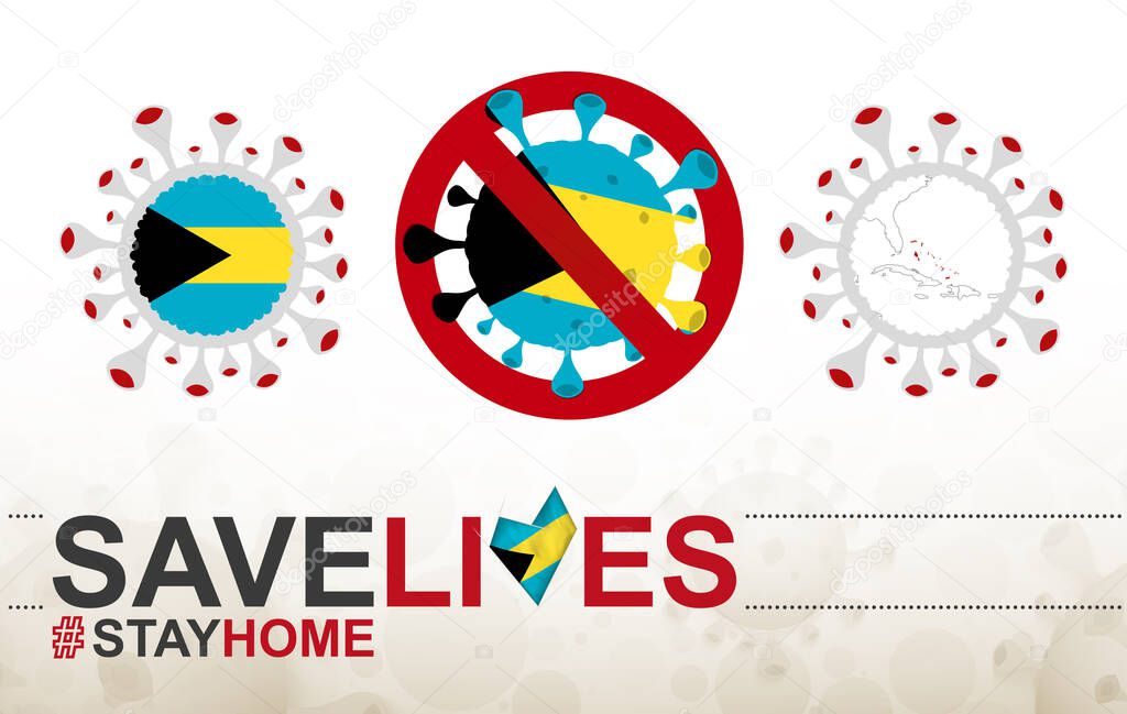 Coronavirus cell with The Bahamas flag and map. Stop COVID-19 sign, slogan save lives stay home with flag of The Bahamas on abstract medical bacteria background.