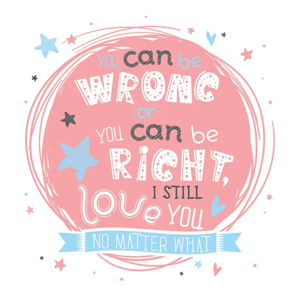 You Can Wrong You Can Right Still Love You Matter — стоковый вектор