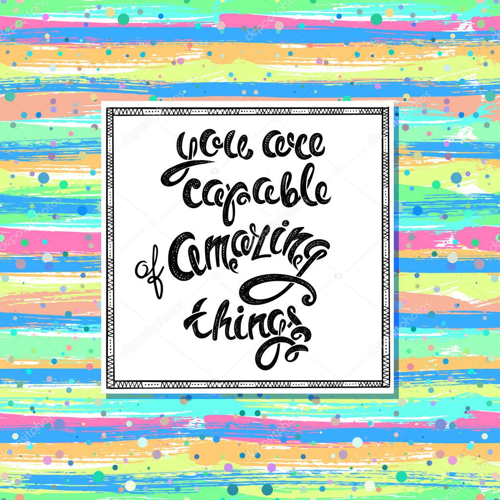 You are capable of amazing things, vector hand drawn letters