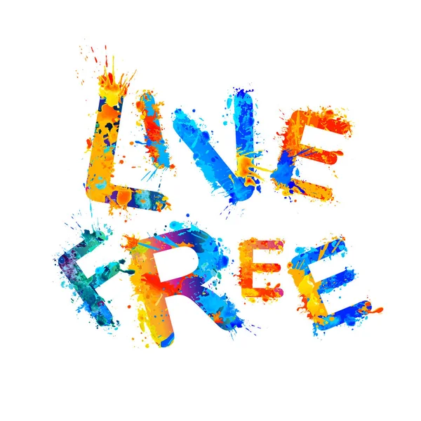 Live free. Splash paint inspirationat inscription — Stock Vector