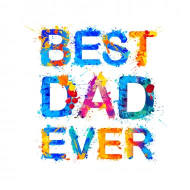Şimdiye kadar en iyi baba. Splash boya