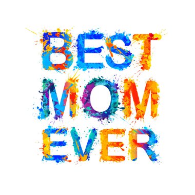 Şimdiye kadar en iyi anne. Splash boya