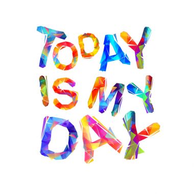 Bugün benim günüm.