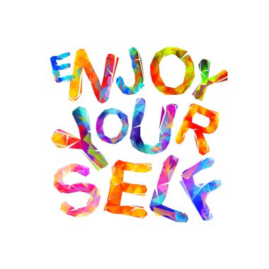 Enjoy Yourself. Vector inspirational slogan clipart