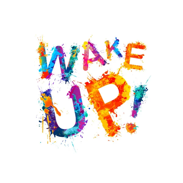 Probuď se! Nápis splash barvy — Stockový vektor