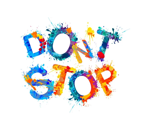 Don't stop. Inscriptie van splash verf — Stockvector