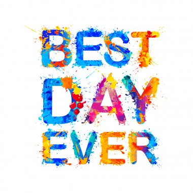 Şimdiye kadar en güzel günü. Splash boya harfler