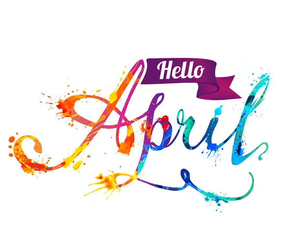 Hola April. Inscripción manuscrita de pintura para salpicaduras — Vector de stock