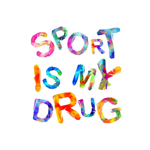 Sport is mijn drug. Woorden van driehoekige letters — Stockvector