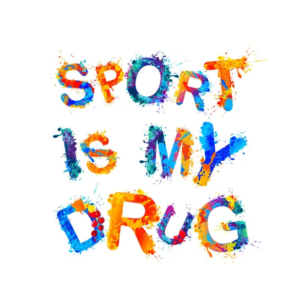 Sport is my drug. Vector splash paint inscription — Stock Vector