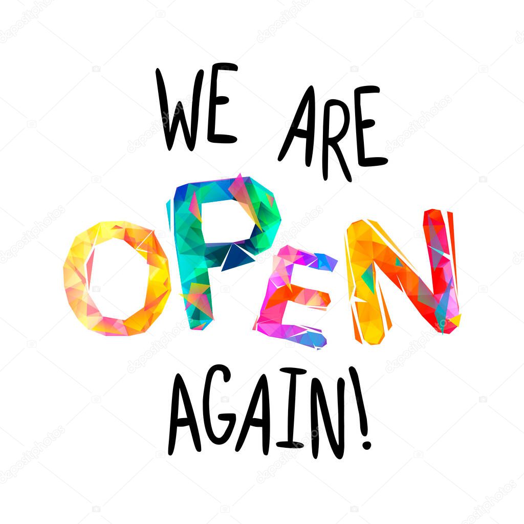 We are open again. Vector words of colorful letters