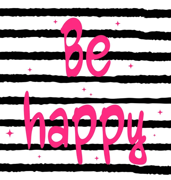 Niedlich von Hand gezeichnet rosa glücklich sein Schriftzug inspirierende Zitat Vektor Karte Illustration auf gestreiftem Hintergrund — Stockvektor