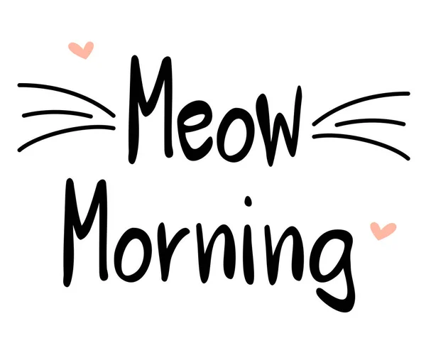 Meow manhã mão desenhada lettering cartão slogan ilustração vetor — Vetor de Stock