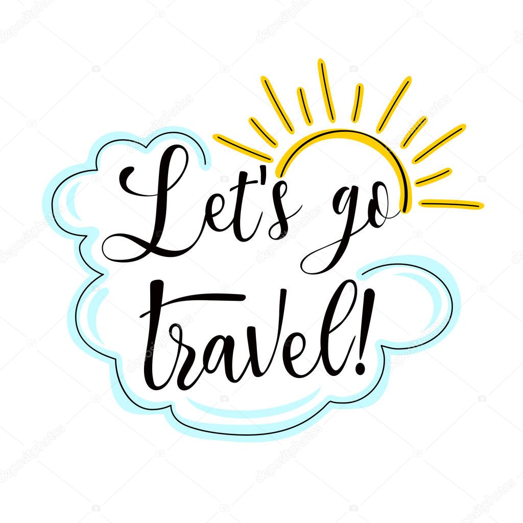 Lets's go travel! Hand drawn calligraphic lettering.  Isolated color text on white background.  Vector illustration