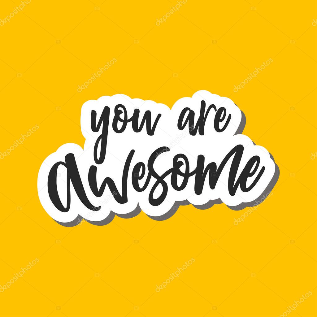 You are awesome text . Hand lettering typography for t-shirt design, birthday party, greeting card, party invitation, logo, badge, patch, icon, banner template. Vector  isolated illustration on yellow background