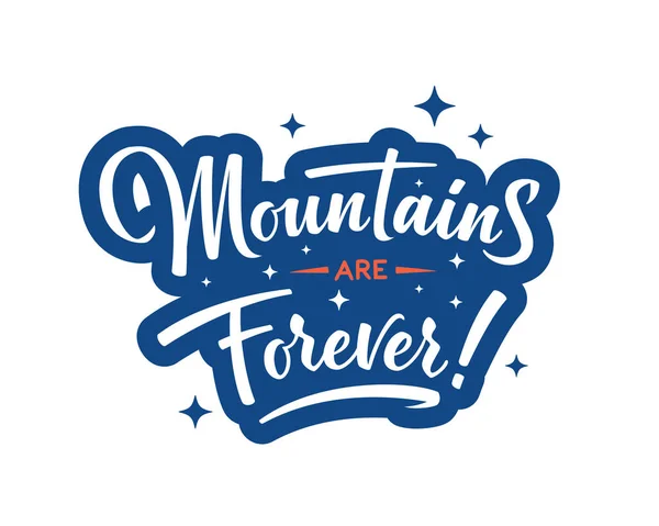Las montañas son para siempre. Diseño tipográfico inspirador de letras . — Vector de stock