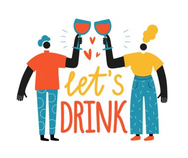 Kırmızı şarap kadehleri tutan soyut erkek ve kadının vektör çizimi. Hadi harf cümlesini içelim. Renkli tipografi posteri, insanlarla giysi baskısı tasarımı