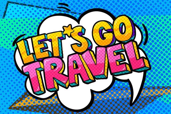 Let 's go travel Mensaje en estilo pop art — Vector de stock