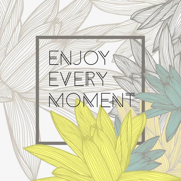 すべての瞬間の引用、花の背景をお楽しみください。 ロイヤリティフリーのストックイラスト