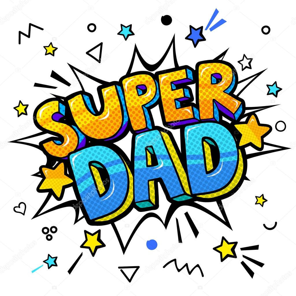 Super dad message in sound speech bubble. Sound bubble speech word cartoon expression vector illustration.