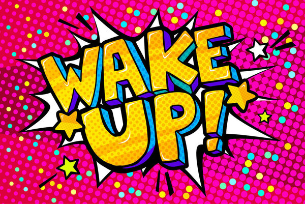 Speech bubble with Wake Up text. Cartoon vector illustration in retro pop art style on halftone background.