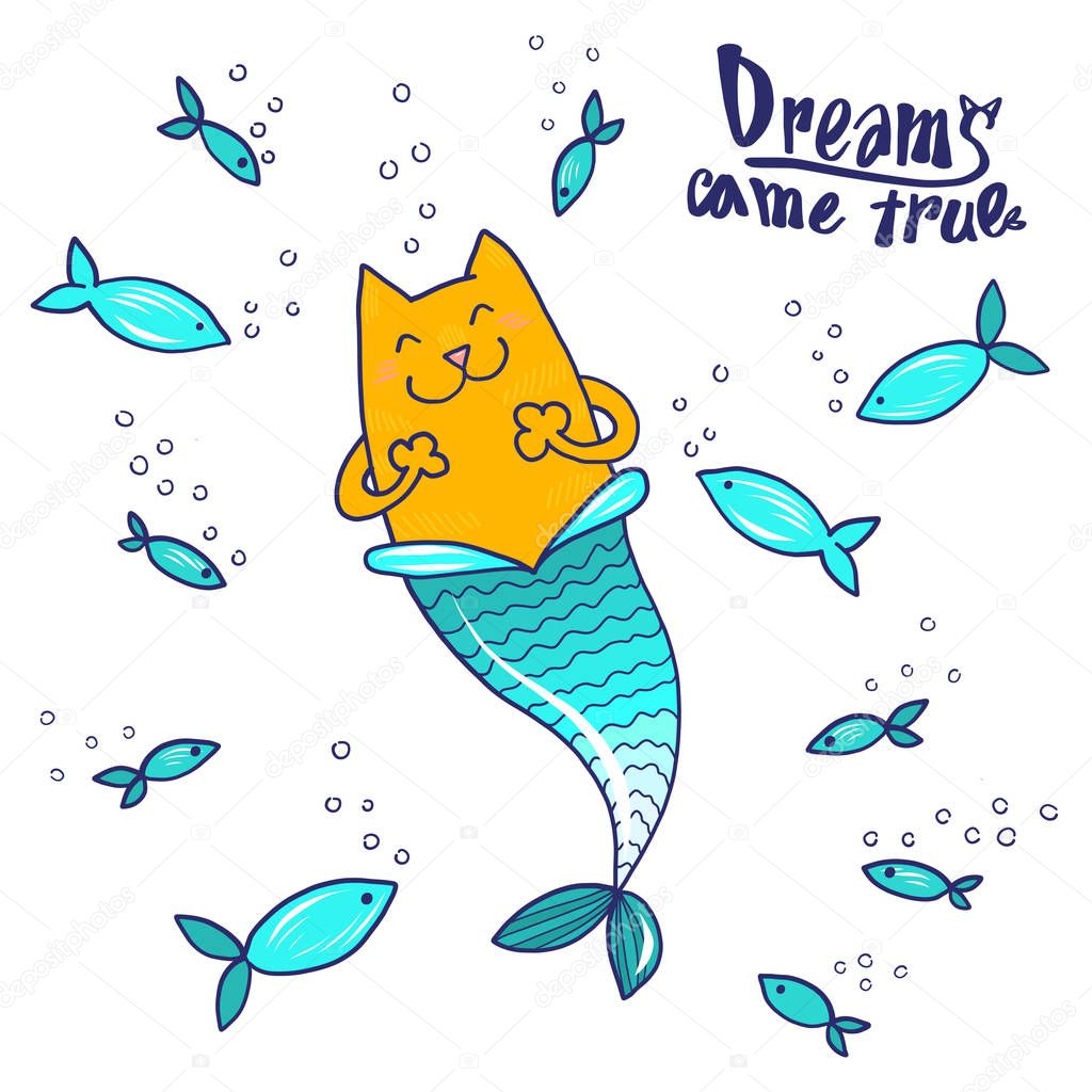 Cartoon doodle Cat Mermaid and fish with text Dreams came true isoleted on white. Prit for tshirt design or greeting card
