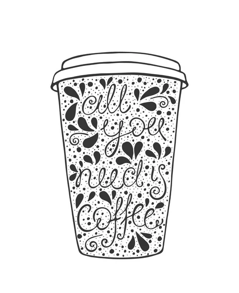 All You Need is Coffee - hand drawn quote. Cute sketch. Vector illustration — Stock Vector