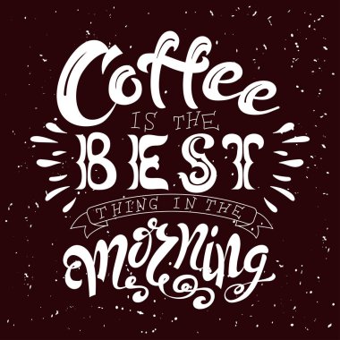 Elle çizilmiş yazı poster. Vektör alıntı. Sanat illüstrasyon. Kahve sabah en iyisi