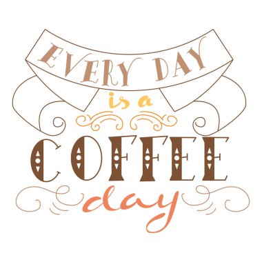 Vektör mürekkep yazı. Elle çizilmiş alıntı. Her gün bir kahve günüdür