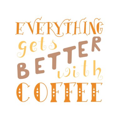 Vektör mürekkep yazı. Elle çizilmiş alıntı. Her şeyi ile kahve daha iyi olur