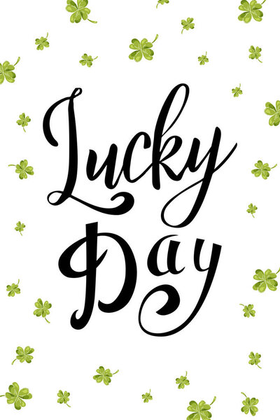 Vector hand drawn typographic design. St. Patrick's Day greeting. Lucky day. Lettering for poster, card, banner, brochure