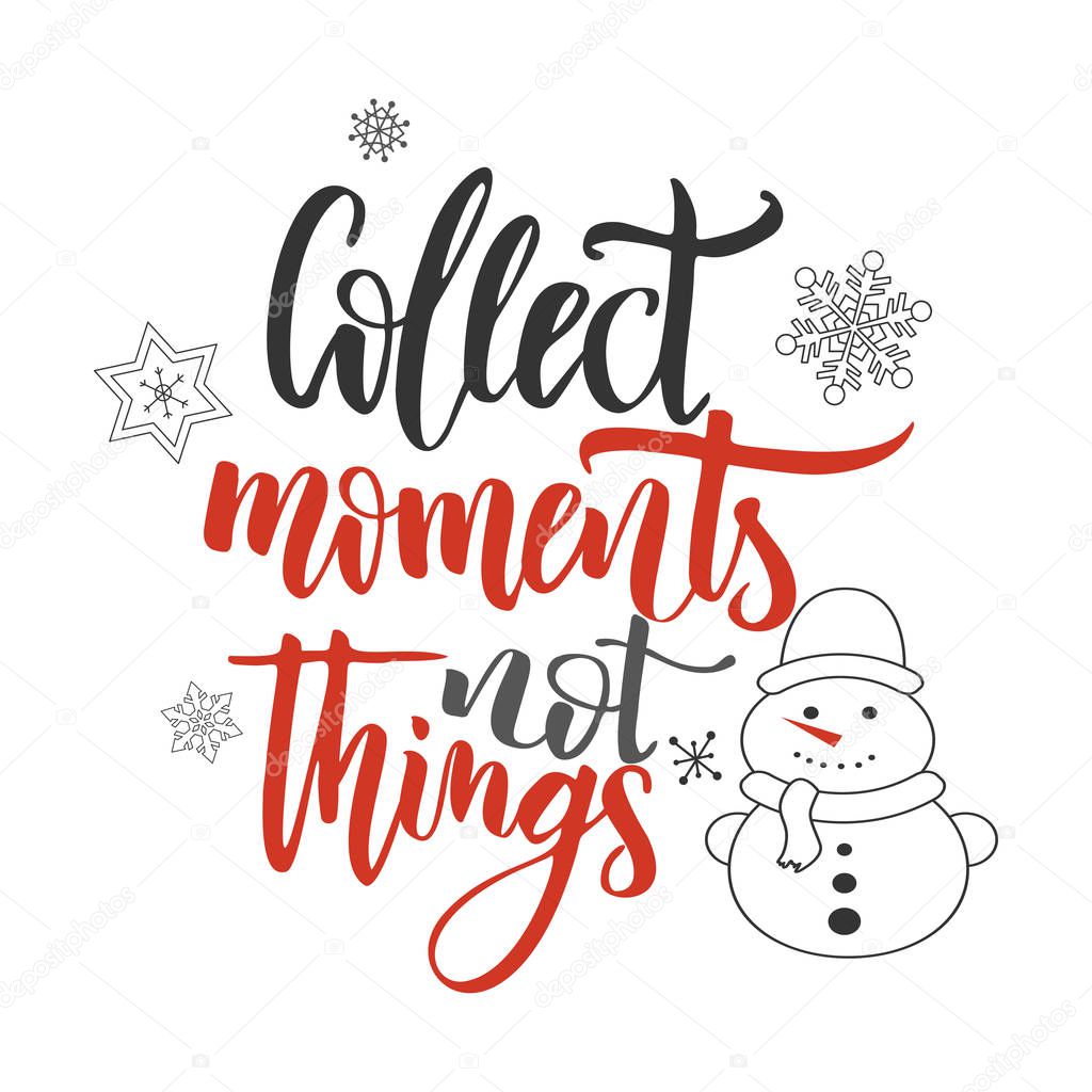 Christmas greeting card with calligraphy. Handwriting script lettering. Vector illustration. Collect moments not things