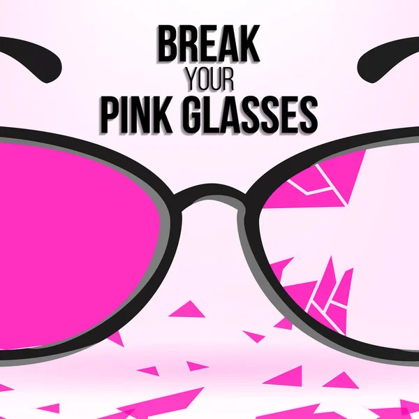 ピンクのメガネを破る。あなたの設計のための動機引用。有名な格言のバナーです。白い背景に分離された黒のフレームとローズ眼鏡が壊れてください。テキストを配置します。ベクトル図 — ストックベクタ