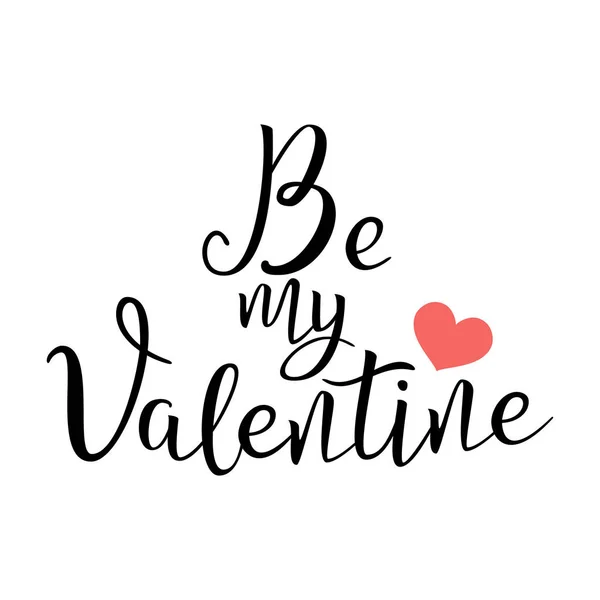 Be My Valentine. Handgeschreven belettering citaat over liefde. Voor Valentijnsdag ontwerp bruiloft uitnodiging, afdrukbare Wall Art, Poster. Geïsoleerd op wit. Typografie design. Vectorillustratie. — Stockvector