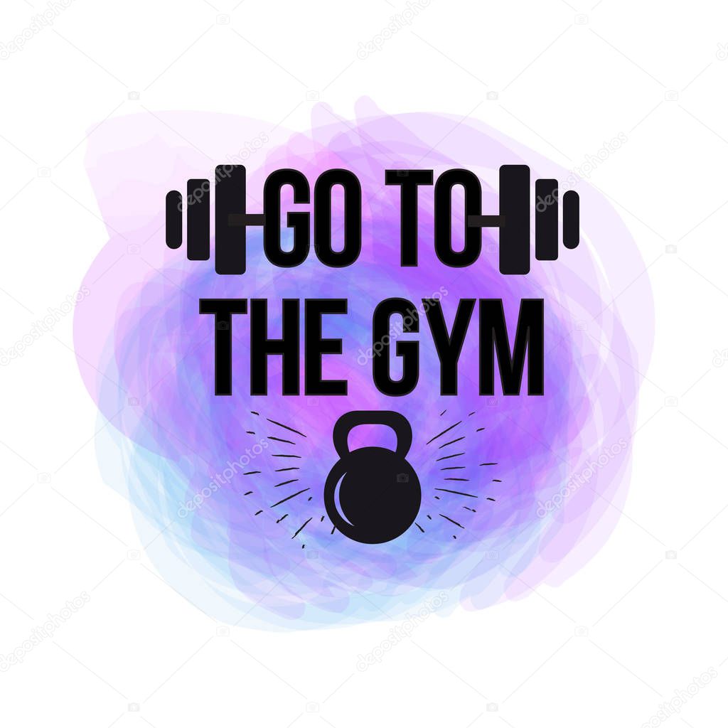 black kettlebell on colorful watercolor brush background with motivation text - go to the gym.Fitness quote. Vector illustration