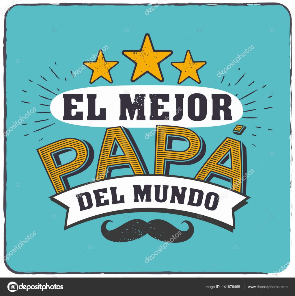 The best Dad in the World - World s best dad - spanish language. Happy ...