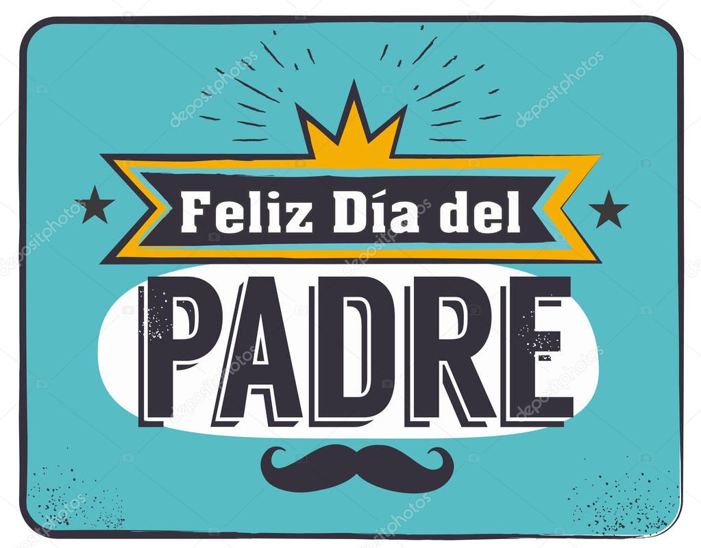The best Dad in the World - World s best dad - spanish language. Happy fathers day - Feliz dia del Padre - quotes. Congratulation card, label, badge vector. Mustache, stars elements